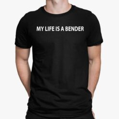 My Life Is A Bender Shirt, Hoodie, Sweatshirt