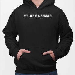 My Life Is A Bender Shirt, Hoodie, Sweatshirt