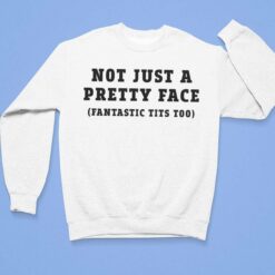 Not Just A Pretty Face Fantastic Tits Too T-Shirt $19.95
