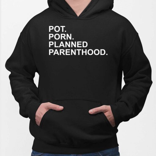 Pot Porn Planned Parenthood Shirt, Hoodie, Women Tee, Sweatshirt