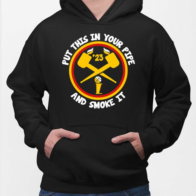 Put This in Your Pipe & Smoke It Denver Basketball Shirt, Hoodie, Women Tee, Sweatshirt Put This in Your Pipe & Smoke It Denver Basketball Shirt, Hoodie, Women Tee, Sweatshirt