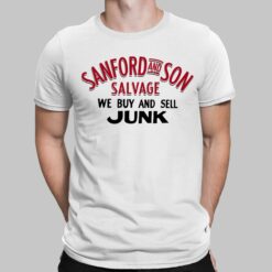 Sanford And Son Salvage We Buy And Sell Junk Shirt, Hoodie, Women Tee, Sweatshirt