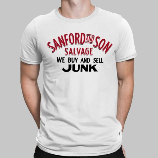 Sanford And Son Salvage We Buy And Sell Junk Shirt, Hoodie, Women Tee, Sweatshirt