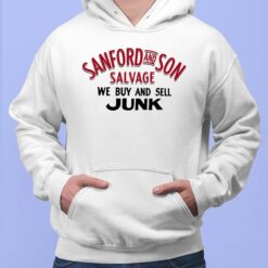 Sanford And Son Salvage We Buy And Sell Junk Shirt, Hoodie, Women Tee, Sweatshirt