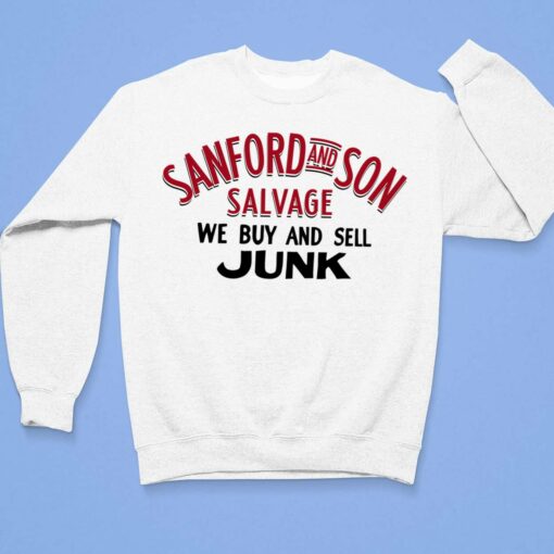 Sanford And Son Salvage We Buy And Sell Junk Shirt, Hoodie, Women Tee, Sweatshirt $19.95