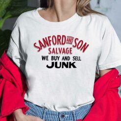 Sanford And Son Salvage We Buy And Sell Junk Shirt, Hoodie, Women Tee, Sweatshirt