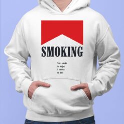 Smoking You Smoke To Enjoy I Smoke To Die shirt, Hoodie, Women Tee, Sweatshirt
