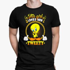 This Girl Loves Her Tweety Shirt, Hoodie, Women Tee, Sweatshirt
