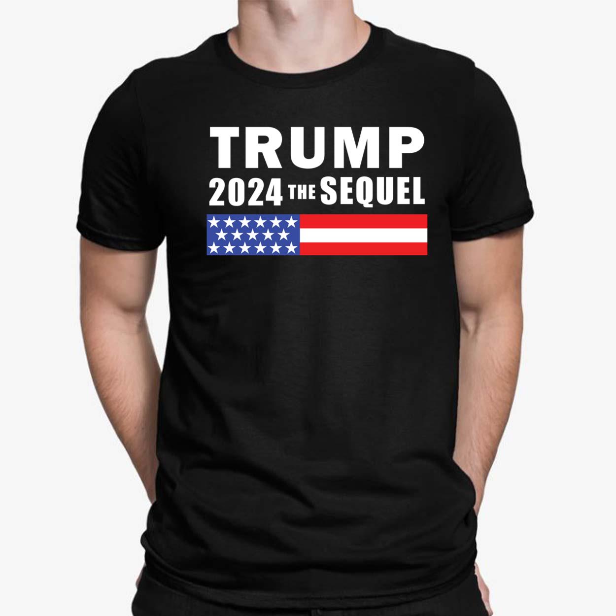 Trump 2024 The Sequel Shirt - Lelemoon