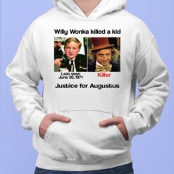 Willy Wonka Killed A Kid Justice For Augustus Shirt, Hoodie, Women Tee, Sweatshirt