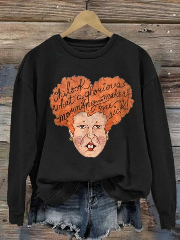 Winifred Oh Look What A Glorious Morning Go Makes Me Sick Shirt Lelemoon