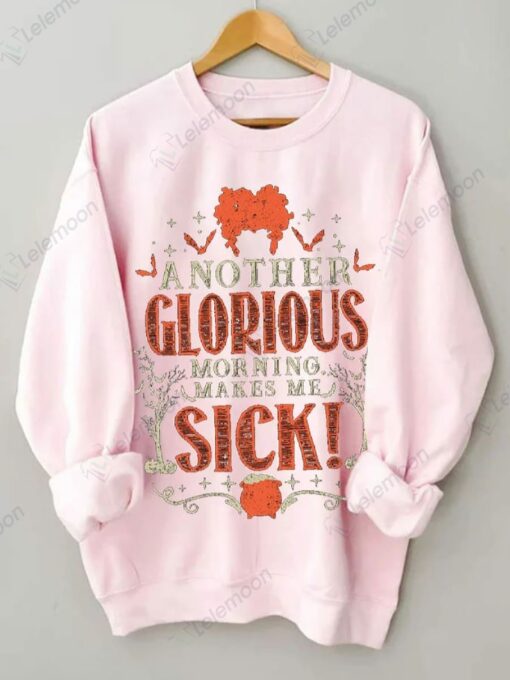 l Another Glorious Morning Makes Me Sick Print Long Sleeve Sweatshirt $19.95