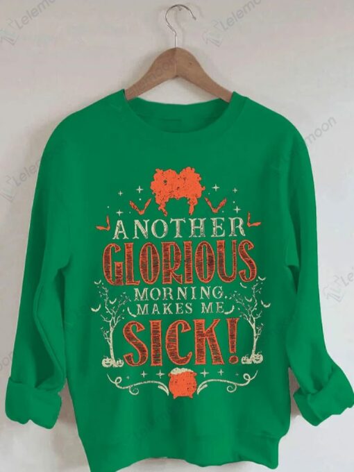 l Another Glorious Morning Makes Me Sick Print Long Sleeve Sweatshirt $19.95