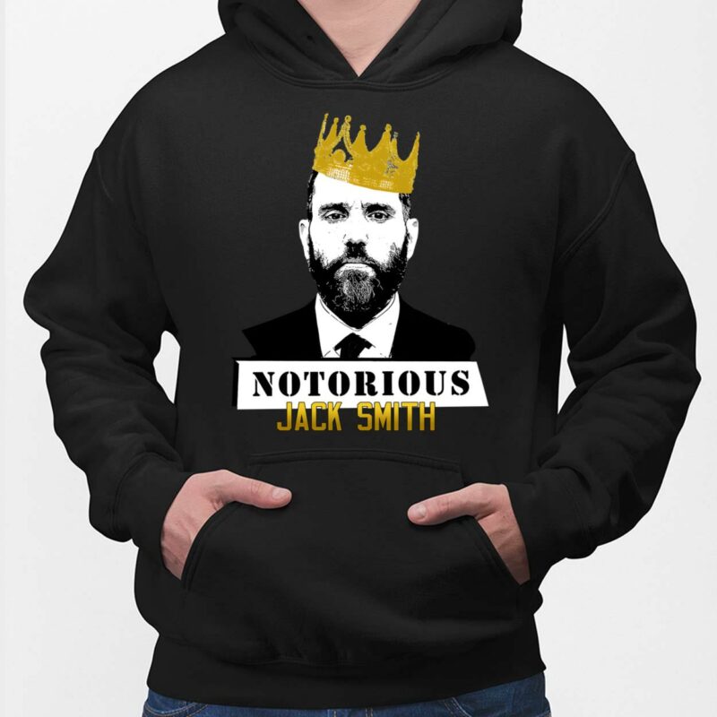 Notorious Jack Smith Shirt, Hoodie, Women Tee, Sweatshirt Jack Smith Fan Club Member 2024 Election Candidate Shirt, Hoodie, Women Tee, Sweatshirt