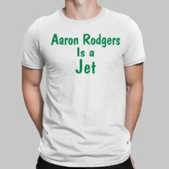 Aaron Rodgers Is A Jet T-Shirt, Hoodie, Sweatshirt