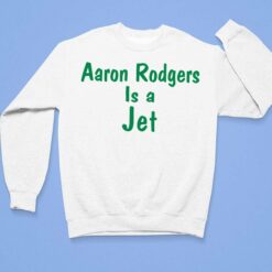 Aaron Rodgers Is A Jet T-Shirt $19.95