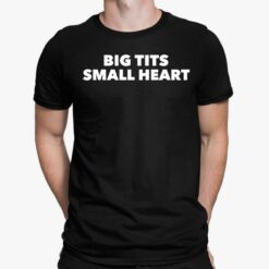 Big Tits Small Heart Shirt, Hoodie, Sweatshirt