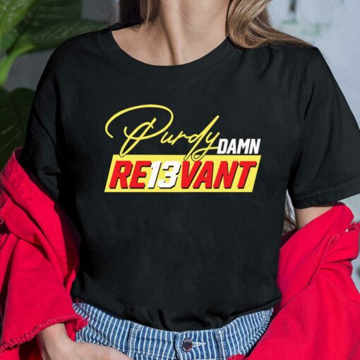 Brock Purdy Damn Re13vant Relevant T-Shirt, Hoodie, Sweatshirt