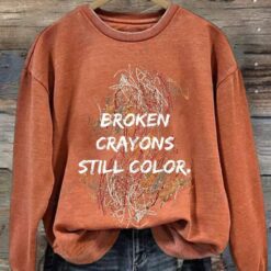 Broken Crayons Still Color Print Sweatshirt And Hooodie