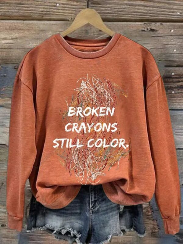 Broken Crayons Still Color Print Sweatshirt And Hooodie Broken Crayons Still Color Print Sweatshirt And Hooodie