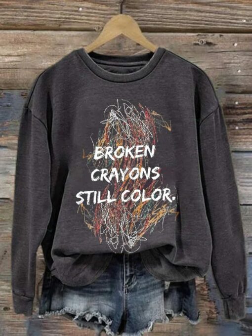 Broken Crayons Still Color Print Sweatshirt And Hooodie $30.95