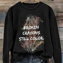 Broken Crayons Still Color Print Sweatshirt And Hooodie