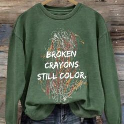 Broken Crayons Still Color Print Sweatshirt And Hooodie $30.95