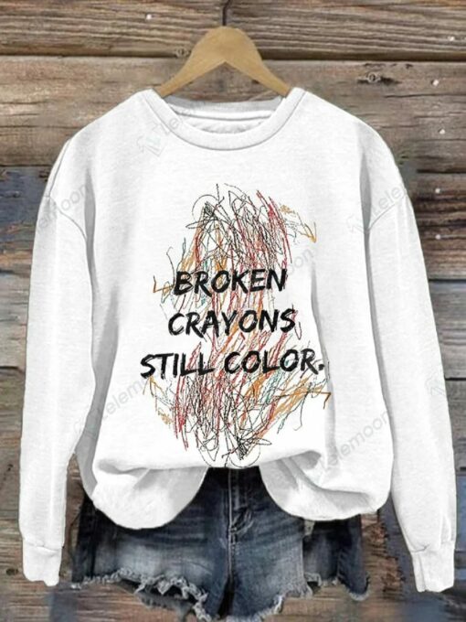 Broken Crayons Still Color Print Sweatshirt And Hooodie $30.95