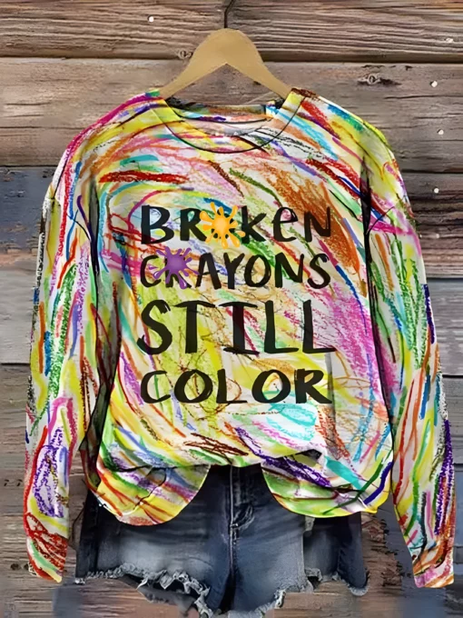 Broken Crayons Still Color Sweatshirt & Hoodie $34.95