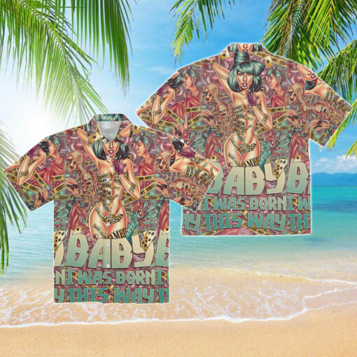  Born This Way Lady Gaga Hawaiian T-Shirt