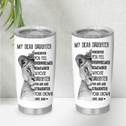 Gift For Daughter Whenever You Feel Overwhelmed Tumbler