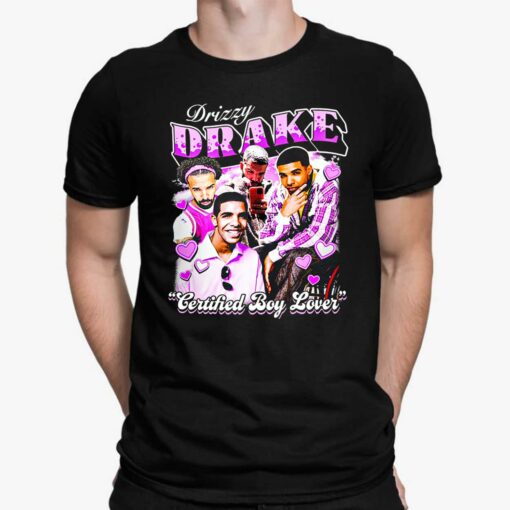 Certified Boy Lover Drizzy Drake T-Shirt, Hoodie, Sweatshirt