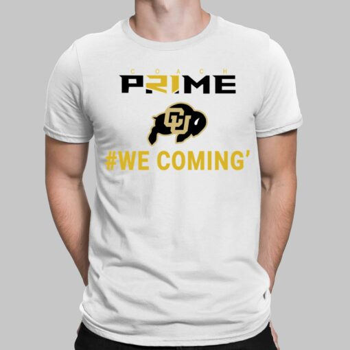 Coach Prime We Coming Colorado Football T-Shirt, Hoodie, Sweatshirt