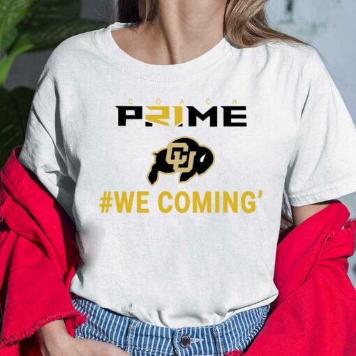 Coach Prime We Coming Colorado Football T-Shirt, Hoodie, Sweatshirt