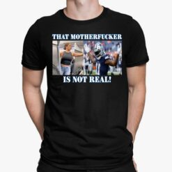 Dallas Cowboys Fan That Motherf*cker Is Not Real Shirt, Hoodie, Sweatshirt