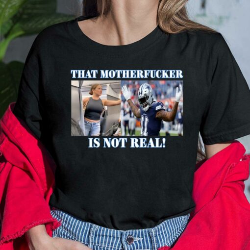 Dallas Cowboys Fan That Motherf*cker Is Not Real Shirt $19.95