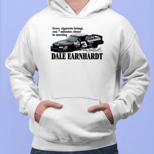 Every Cigarette Brings You 7 Minutes Closer To Meeting Dale Earnhardt Shirt