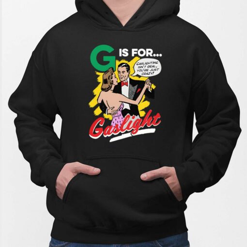 G Is For Gaslight Shirt