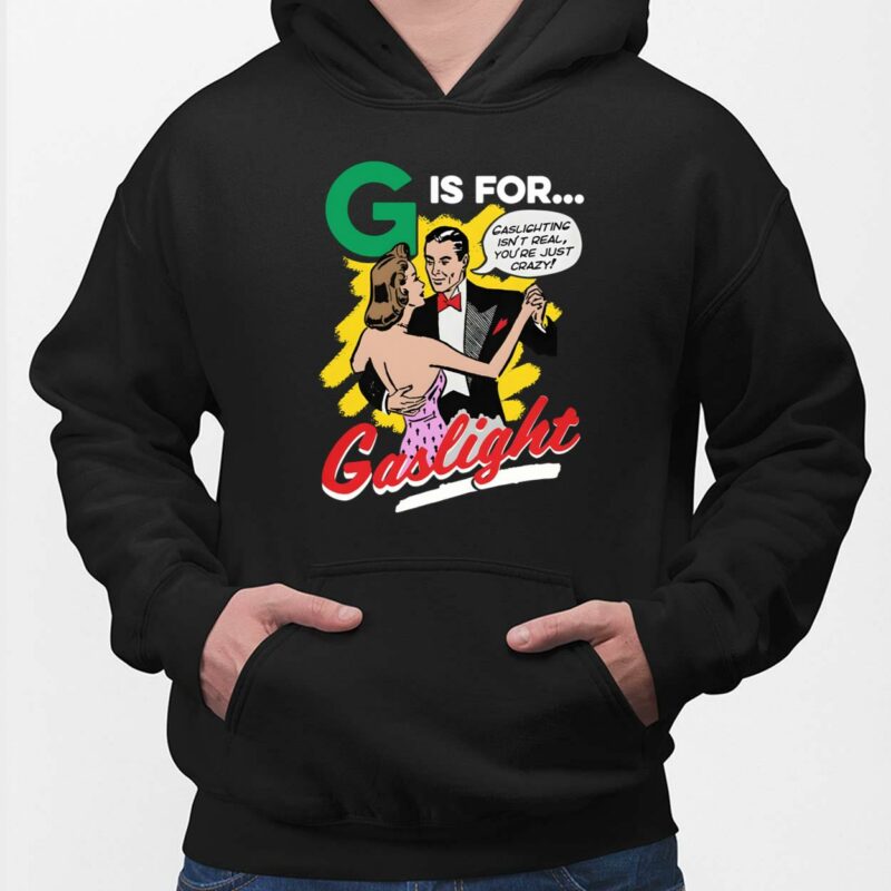 G Is For Gaslight Shirt G Is For Gaslight Shirt
