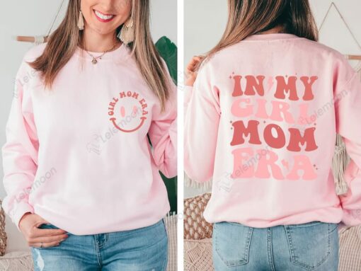 Girl Mom In My Girl Mom Era Sweatshirt & T-shirt