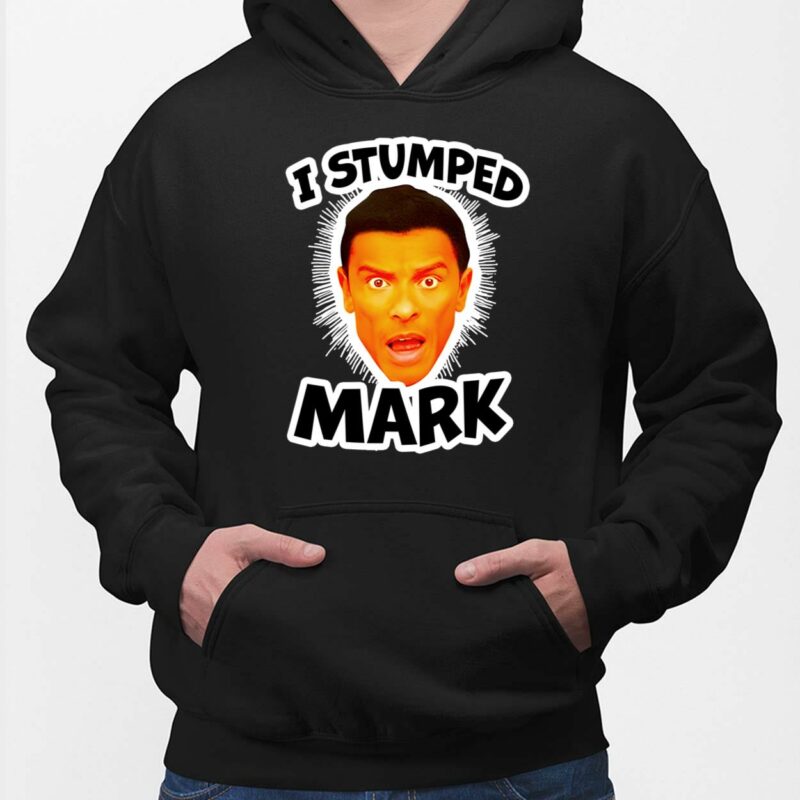 I Stumped Mark T-Shirt I Stumped Mark Shirt, Hoodie, Sweatshirt