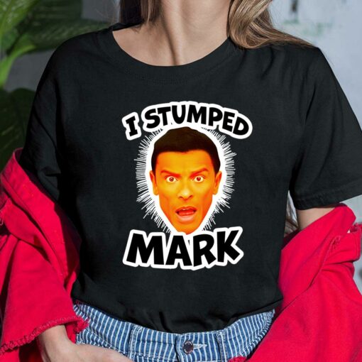 I Stumped Mark Shirt, Hoodie, Sweatshirt