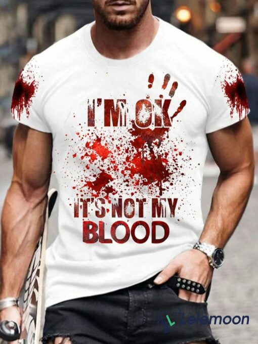 I'M Ok It'S Not My Blood T-shirt