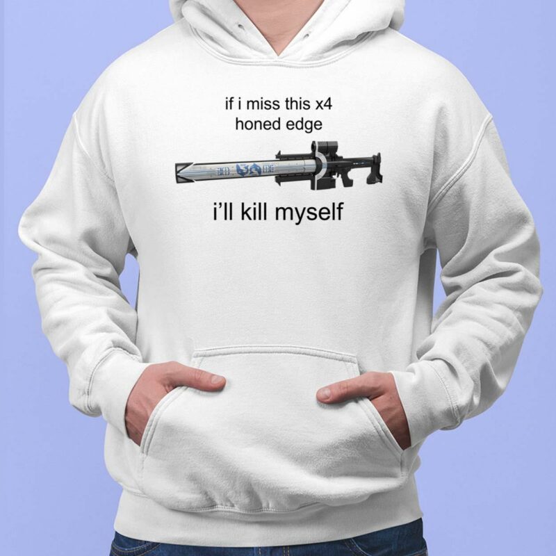 If I Miss This X4 Honed Edge I'll Kill Myself T-Shirt If I Miss This X4 Honed Edge I'll Kill Myself T-Shirt, Hoodie, Sweatshirt