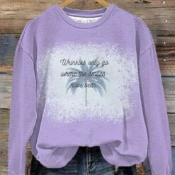 Jimmy Lyrics Wrinkles Only Go Where The Smiles Have Been Sweatshirt