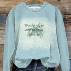 Jimmy Lyrics Wrinkles Only Go Where The Smiles Have Been Sweatshirt $30.95