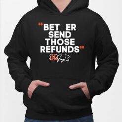 Joe Burrow Better Send Those Refunds T-Shirt, Hoodie, Sweatshirt
