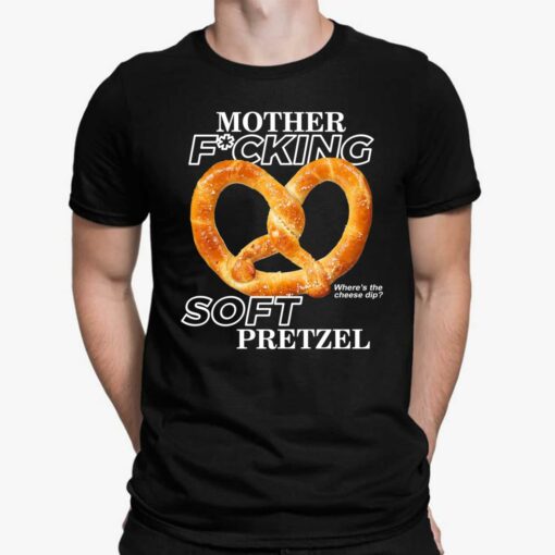 Mother F*cking Soft Pretzel Shirt, Hoodie, Sweatshirt