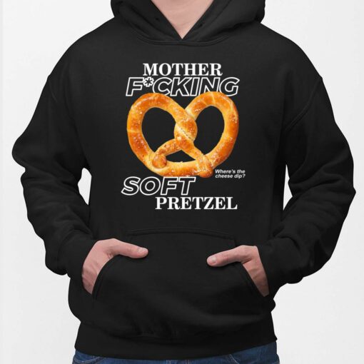 Mother F*cking Soft Pretzel Shirt, Hoodie, Sweatshirt