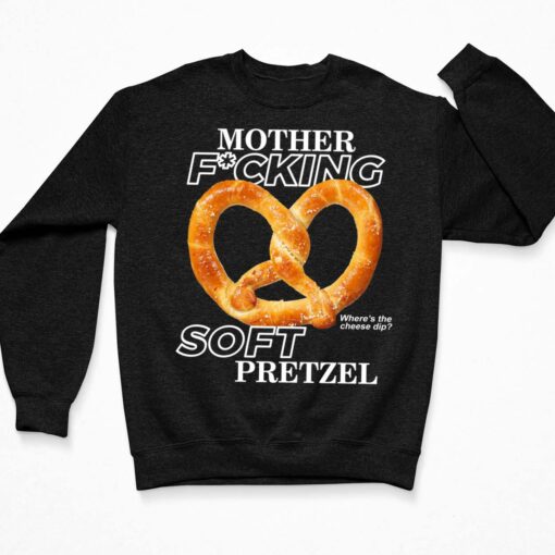 Mother F*cking Soft Pretzel Shirt $19.95